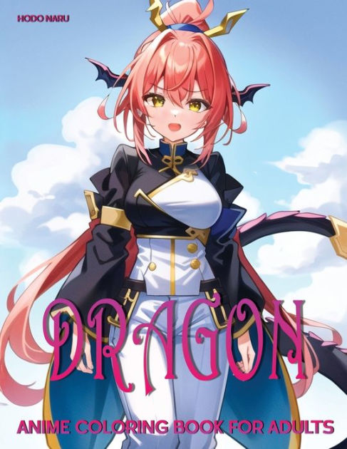 Dragon: Anime Coloring Book for Adults by Hodo Naru, Paperback
